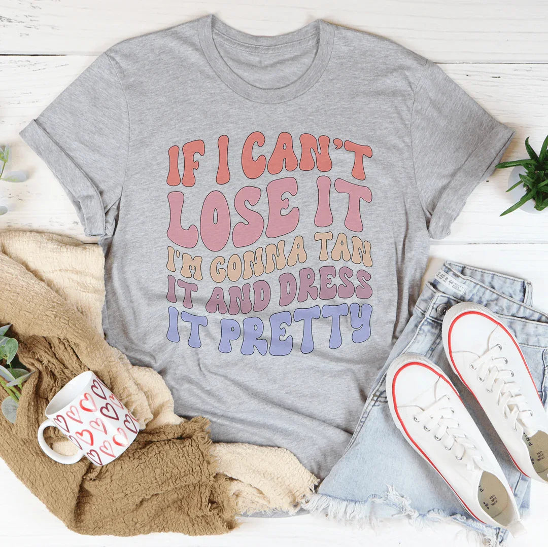 Cheeky Statement Tee: Tan It and Dress It Pretty