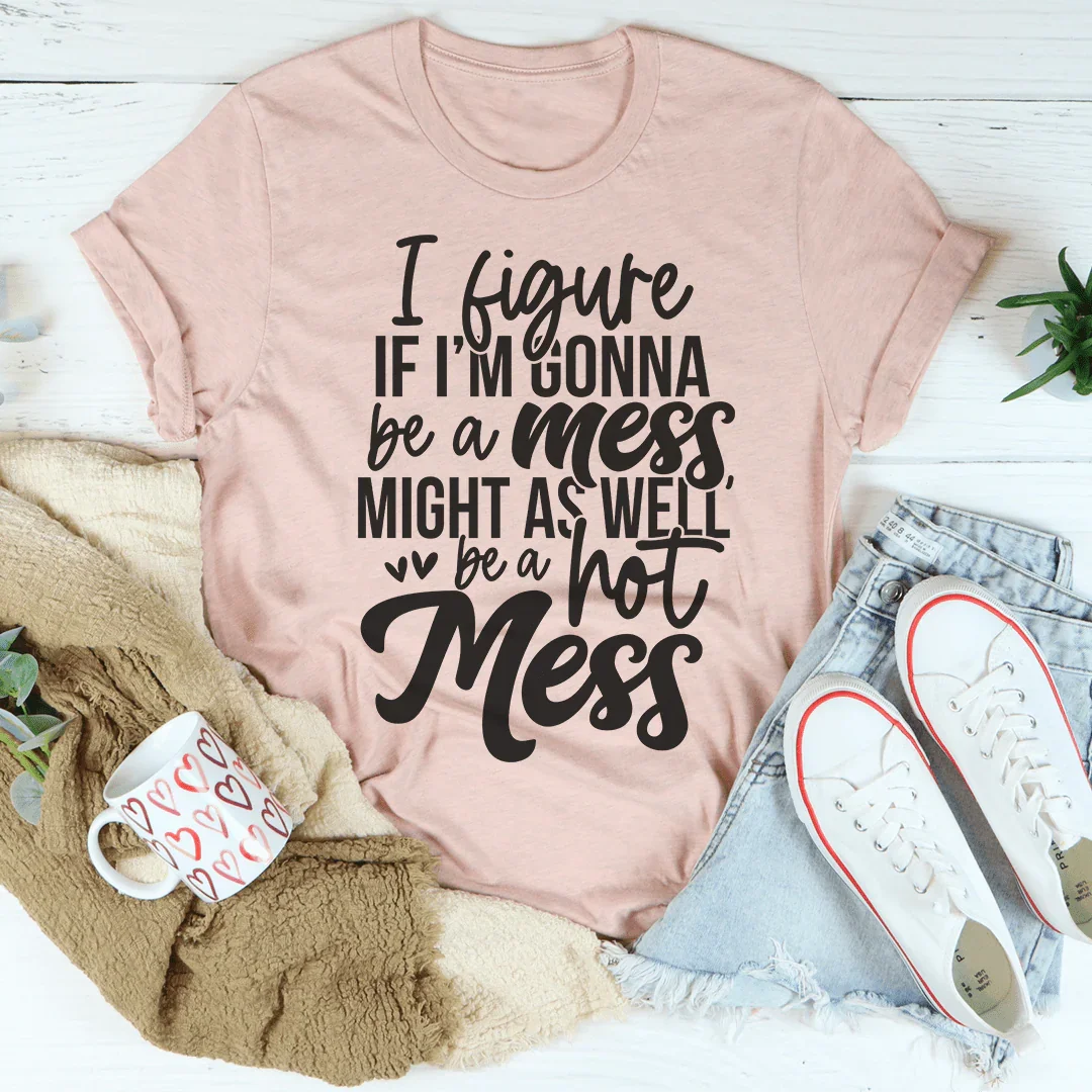 Hot Mess Tee - Embrace Your Sassy Side