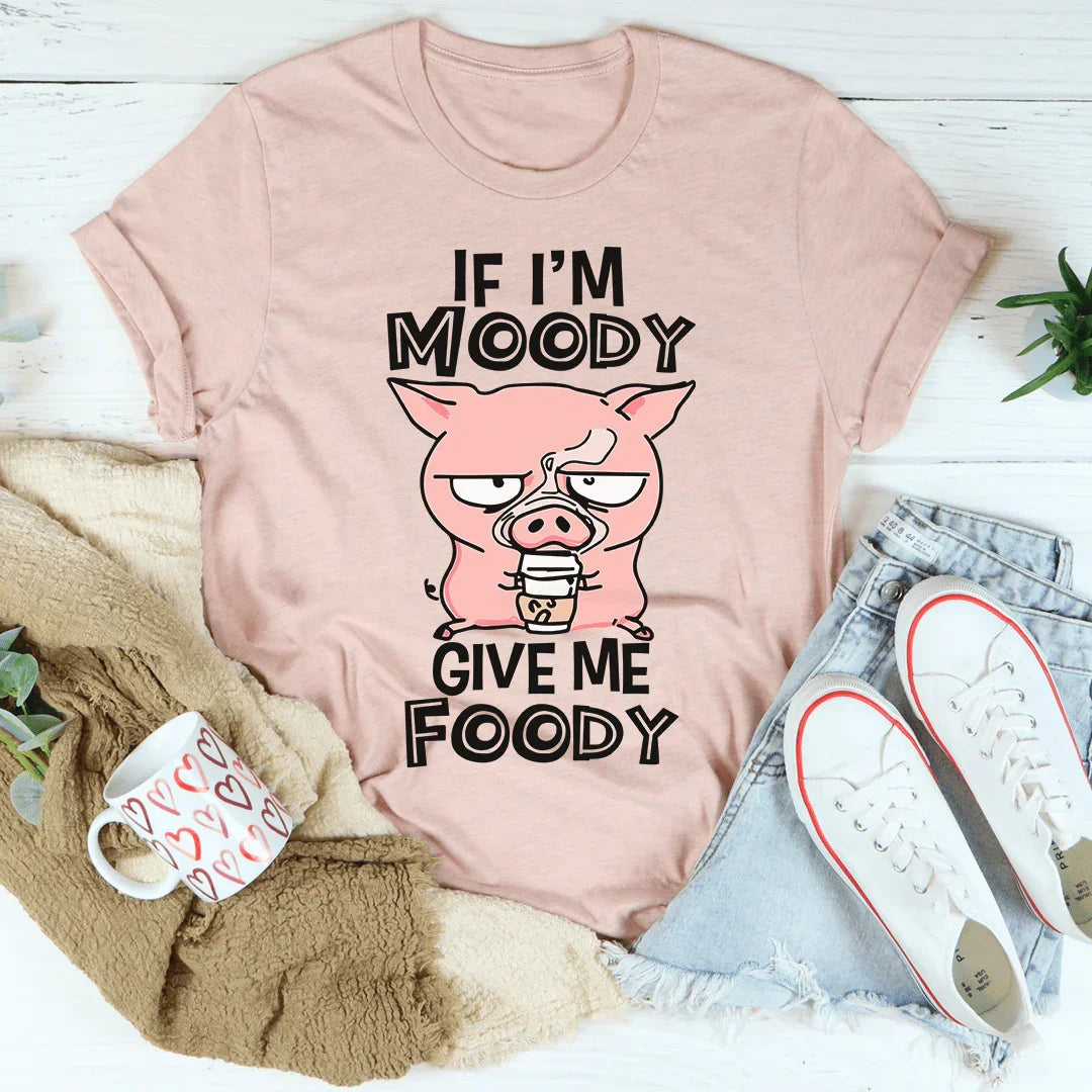 If I'm Moody Give Me Foody Tee - Korvel