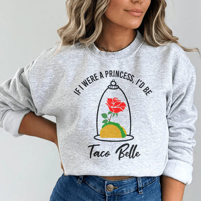 Si yo fuera una princesa, sería una sudadera de Taco Belle