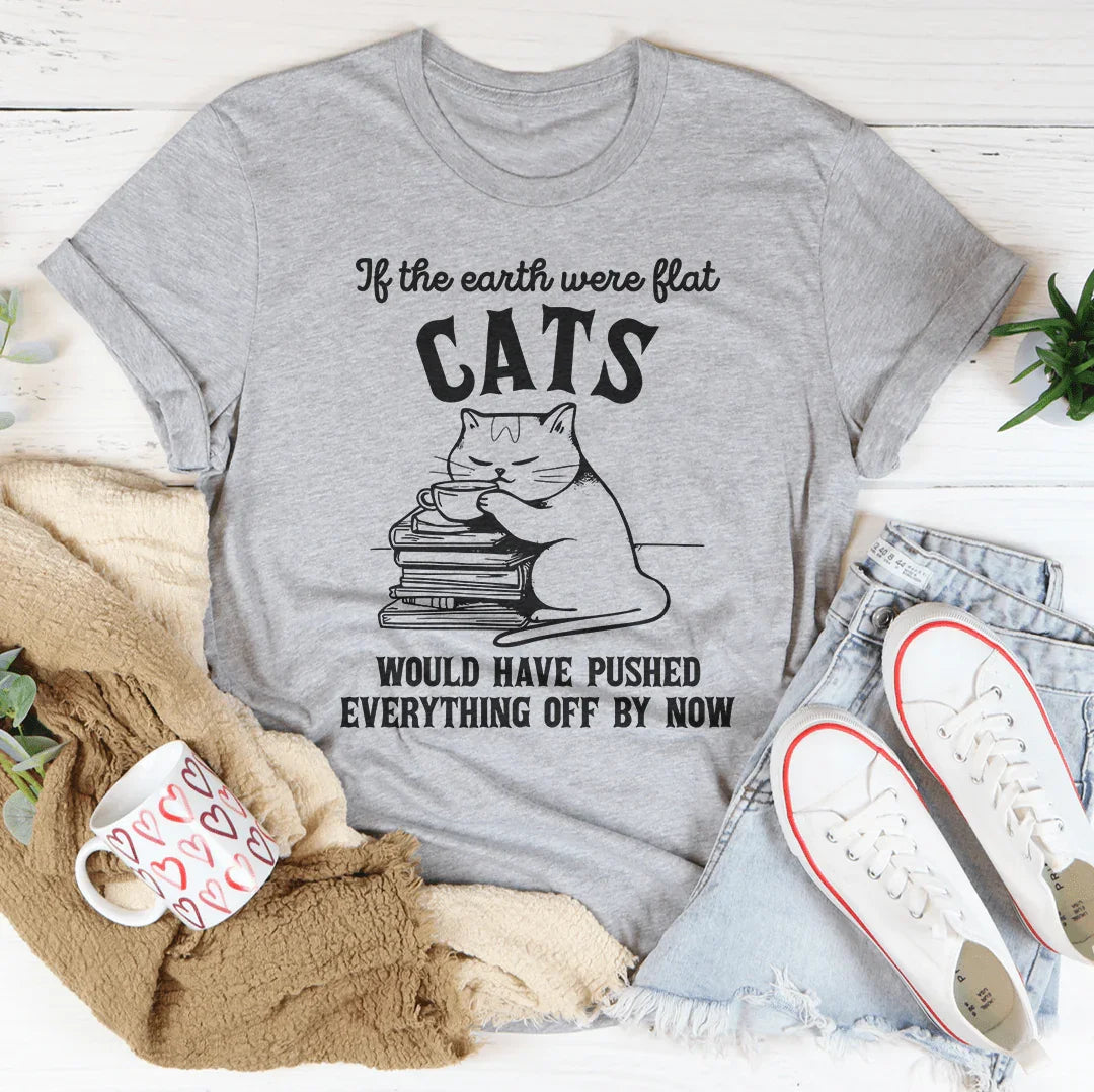 Si la Terre était plate, les chats auraient tout fait tomber Tee