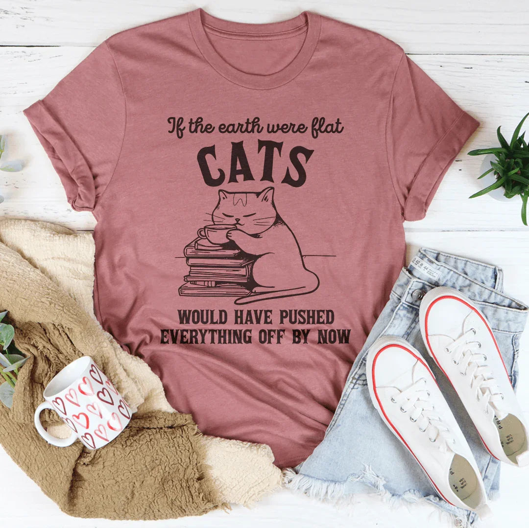 Si la Tierra fuera plana, los gatos habrían empujado todo fuera de la camiseta