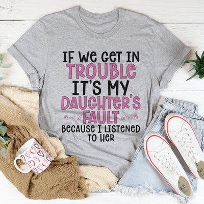 Si nos metemos en problemas es culpa de mi hija.