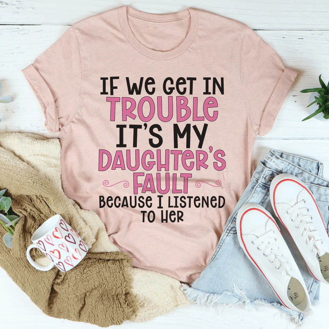 Si nos metemos en problemas es culpa de mi hija.