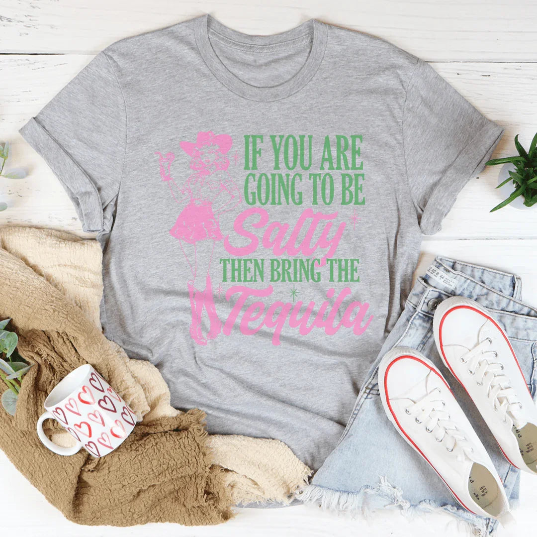 Si Vous Allez Être Salé, Apportez La Tequila T-shirt Rétro
