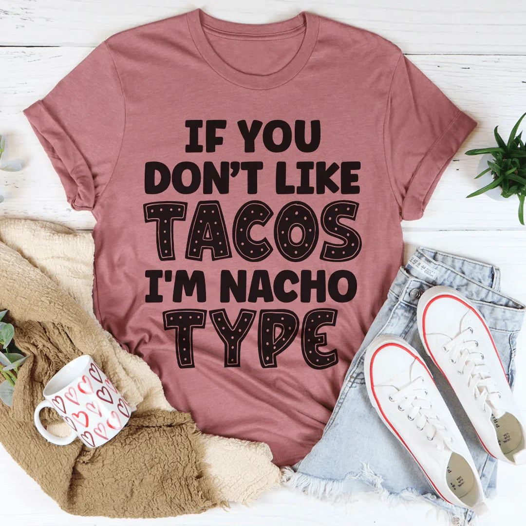 Si no te gustan los tacos soy tipo nacho
