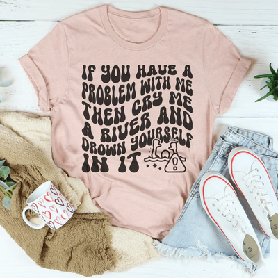 Cry Me A River Tee - Bold Statement T-Shirt
