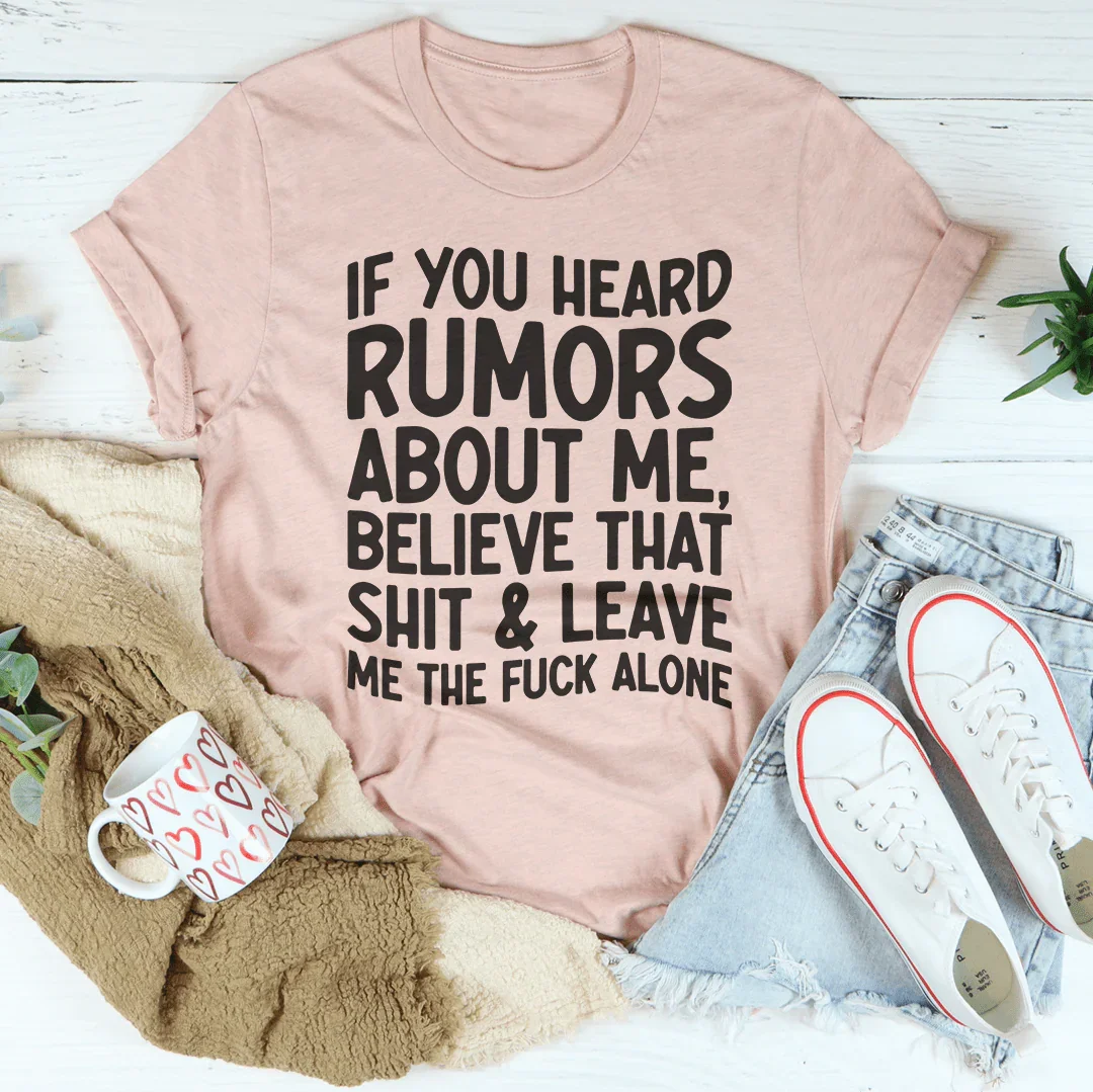 Si escuchaste rumores sobre mí Tee