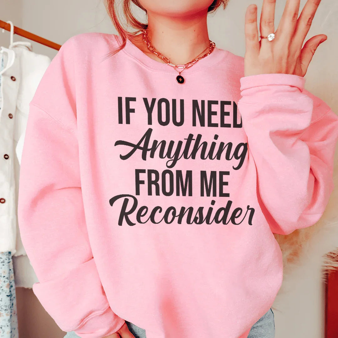 If You Need Anything From Me Sweatshirt