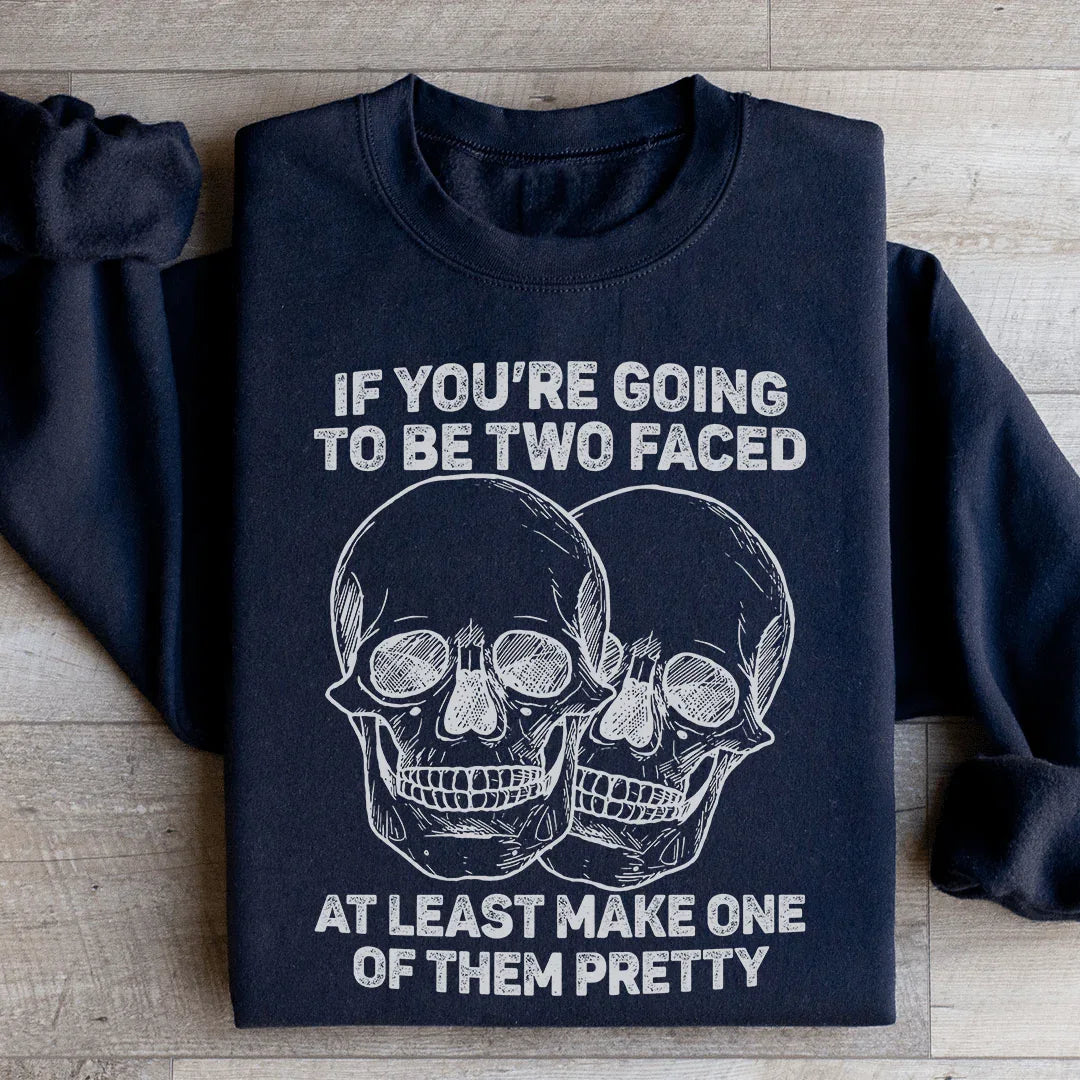 Si vas a tener dos caras, al menos haz que una de ellas sea bonita. Sudadera