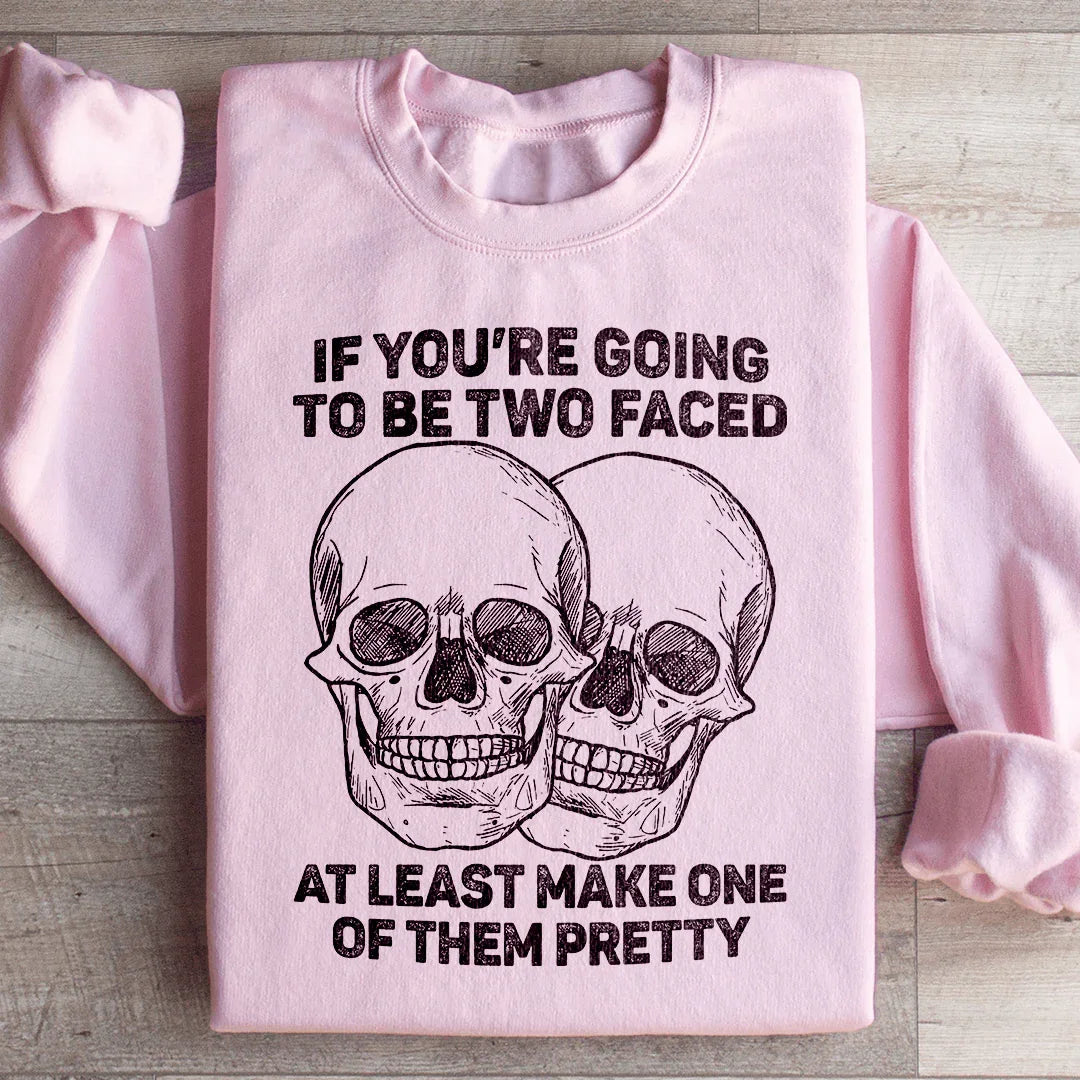 Si vas a tener dos caras, al menos haz que una de ellas sea bonita. Sudadera