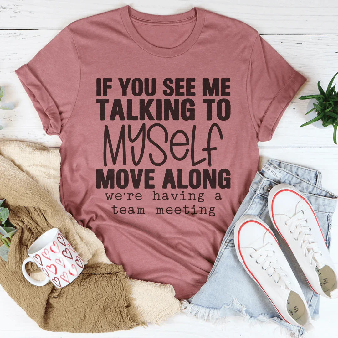 Si me ves hablando conmigo mismo Tee