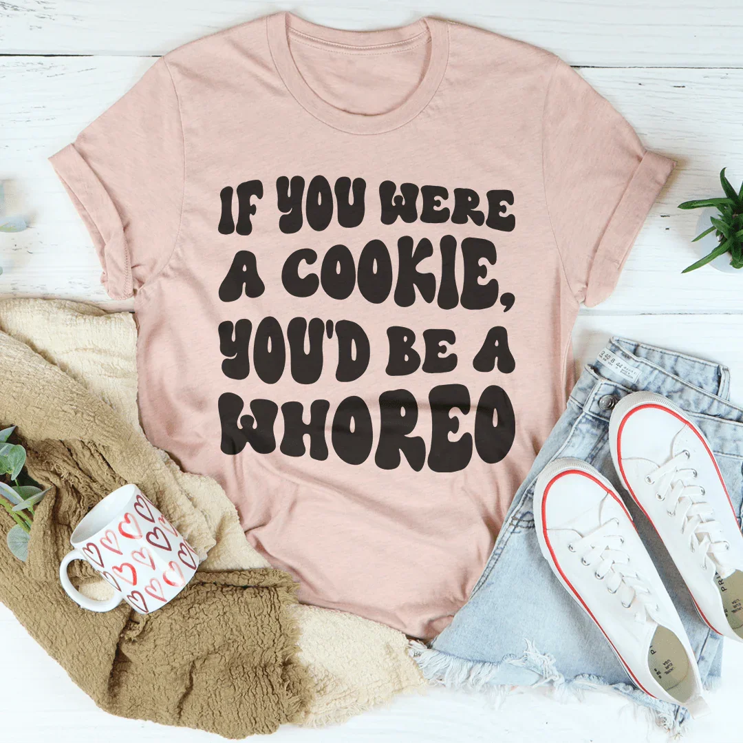 Si vous étiez un biscuit, vous seriez un Whoreo Tee