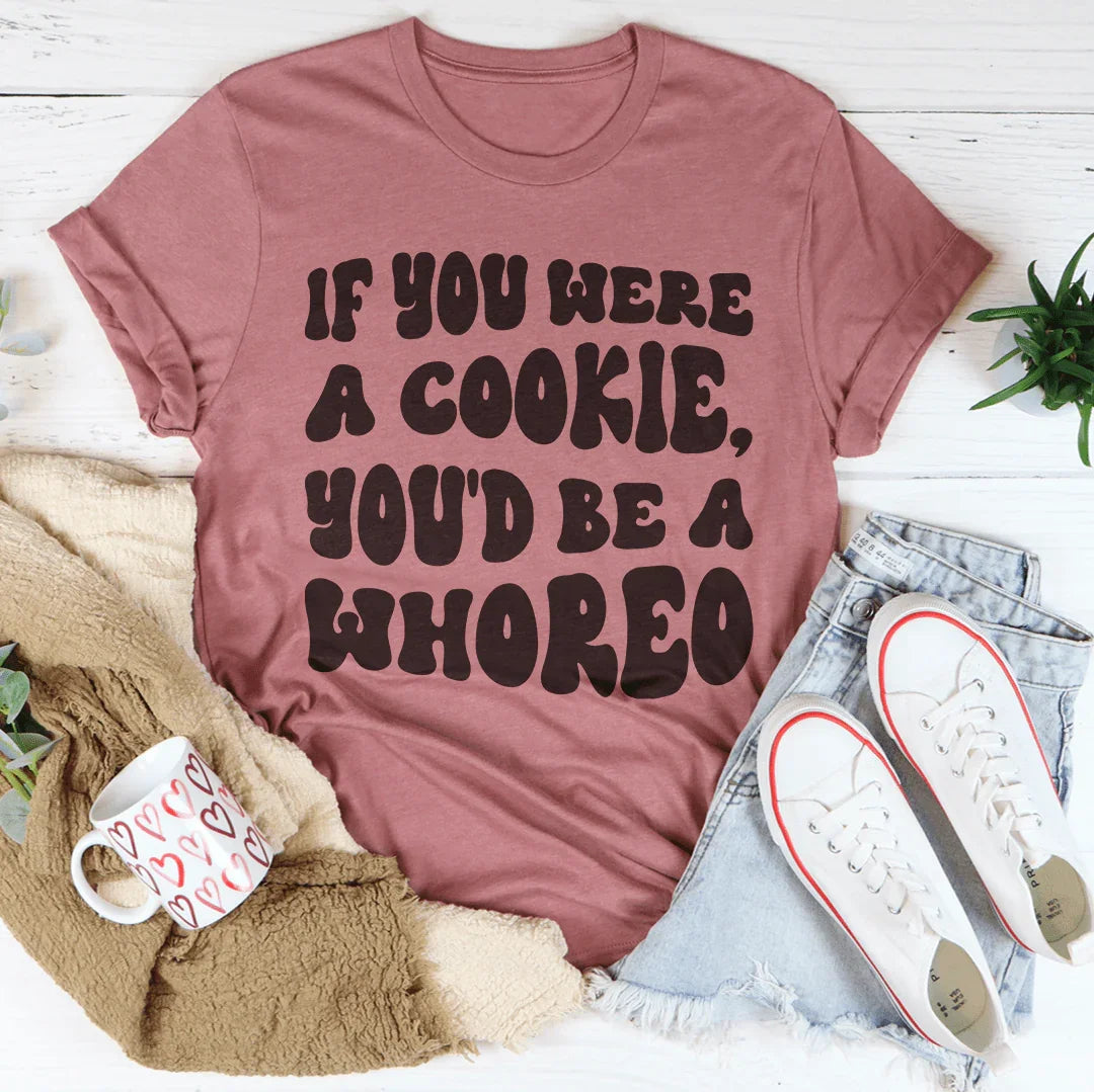 Si vous étiez un biscuit, vous seriez un Whoreo Tee