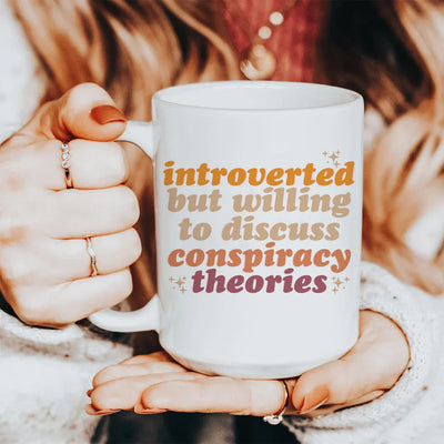 Introverted But Willing To Discuss Conspiracy Theories Mug - 15 oz