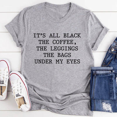 It's All Black Tee: Coffee, Leggings & Humor
