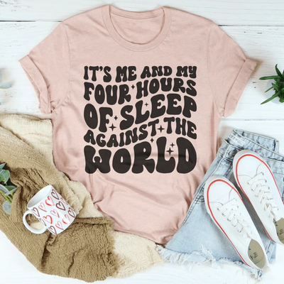 Soy yo y mis cuatro horas de sueño contra el mundo Tee