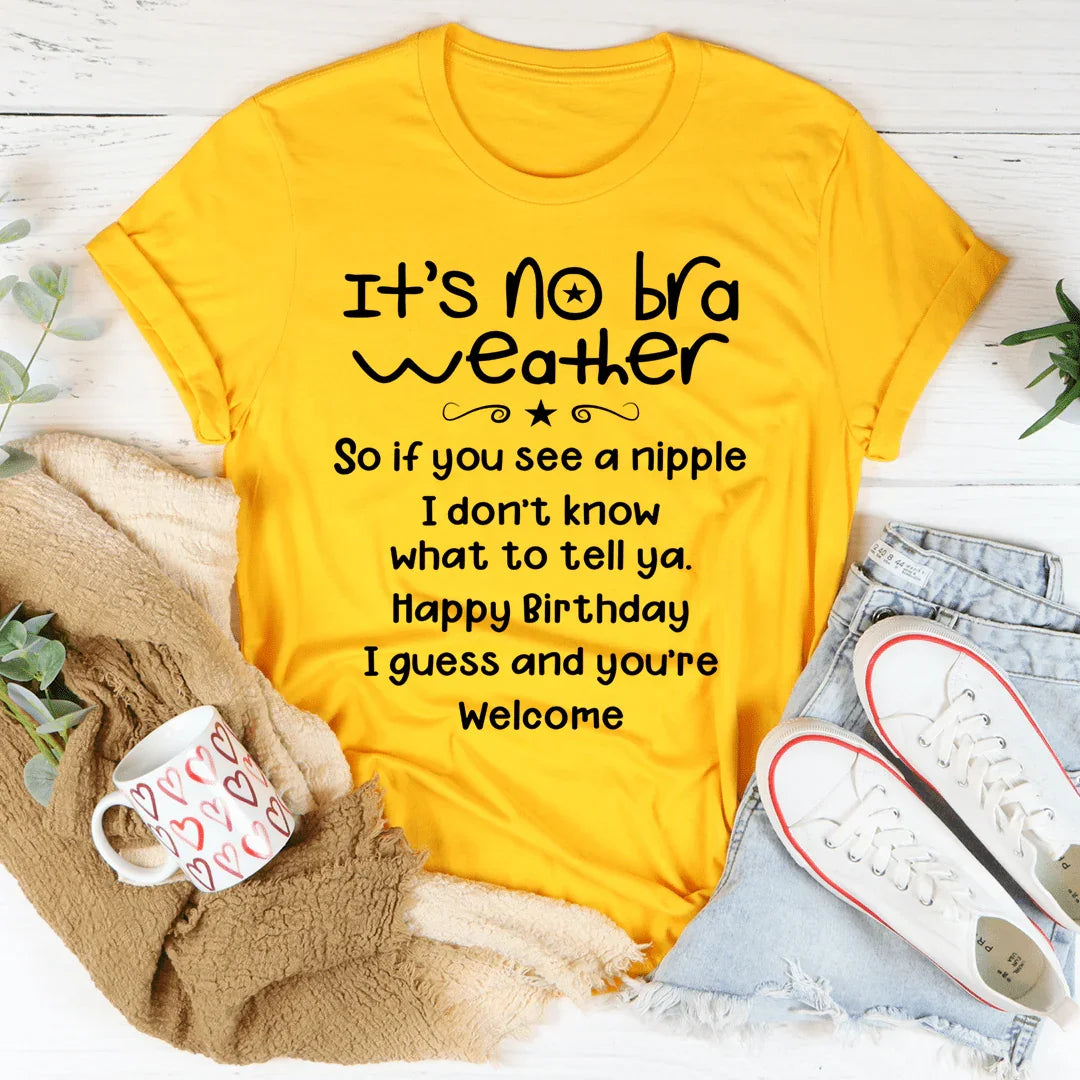 It's No Bra Weather Tee - Korvel