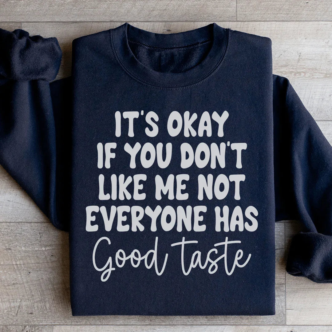 It's Okay If You Don't Like Me Sweatshirt