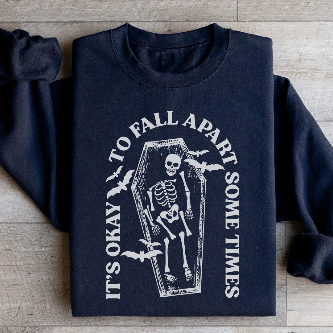 It's Okay To Fall Apart Sometimes Sweatshirt