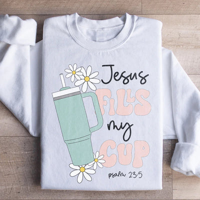 Jesus Fills My Cup Psalm 23:5 Sweatshirt