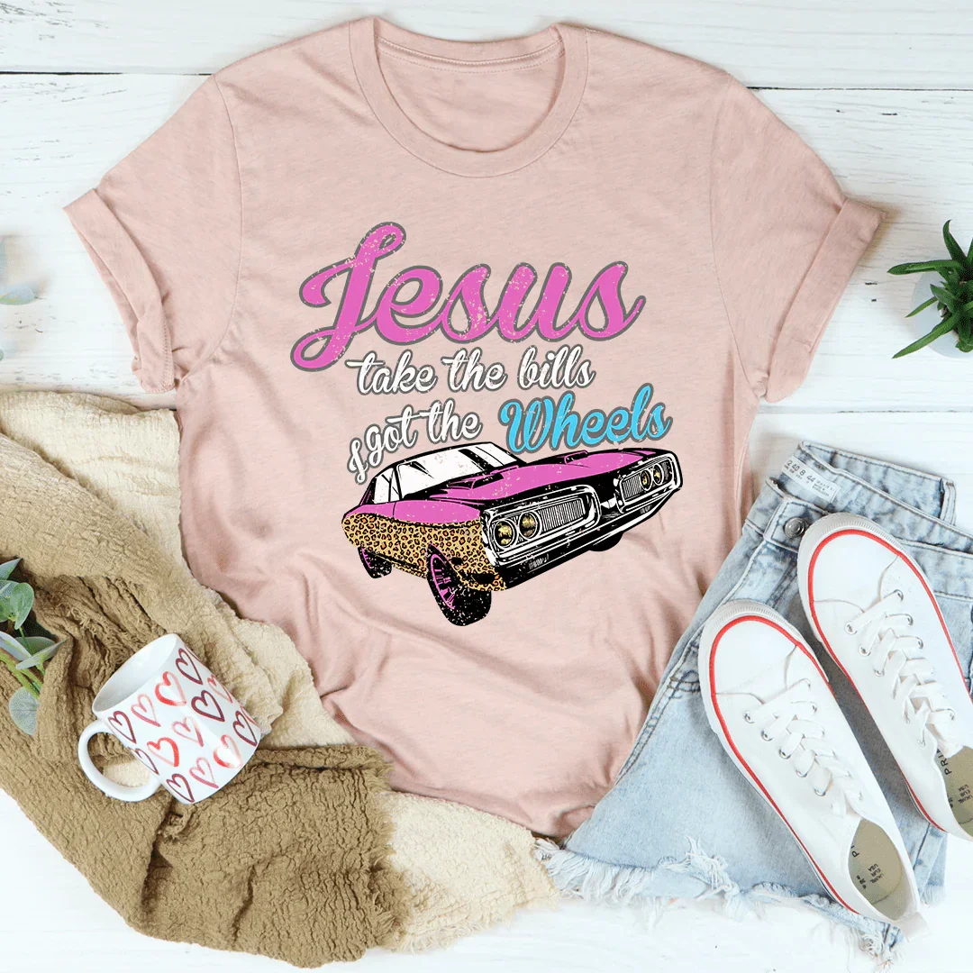 Jesus Take The Bills I Got The Wheels Tee - Korvel