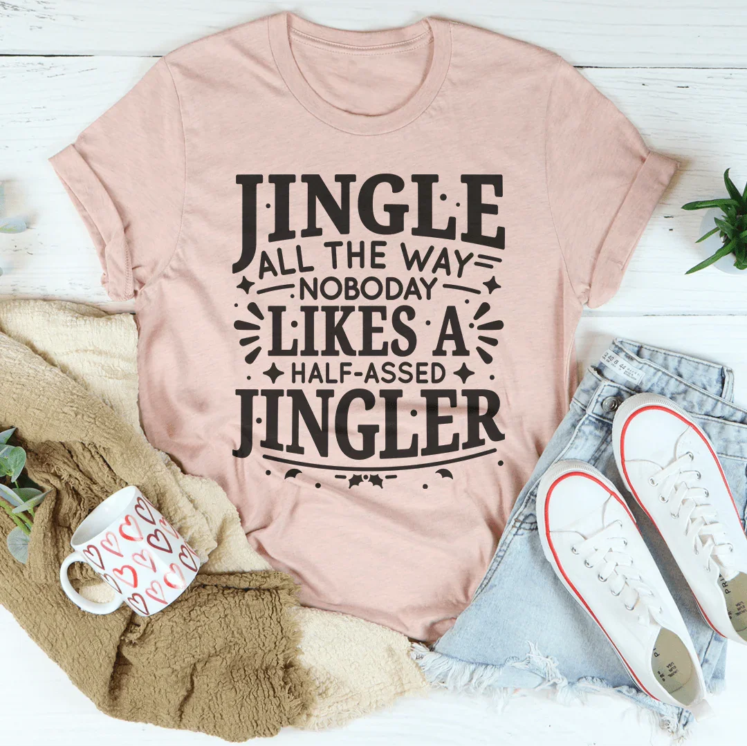 Jingle All The Way Tee - Celebrate Your Passion