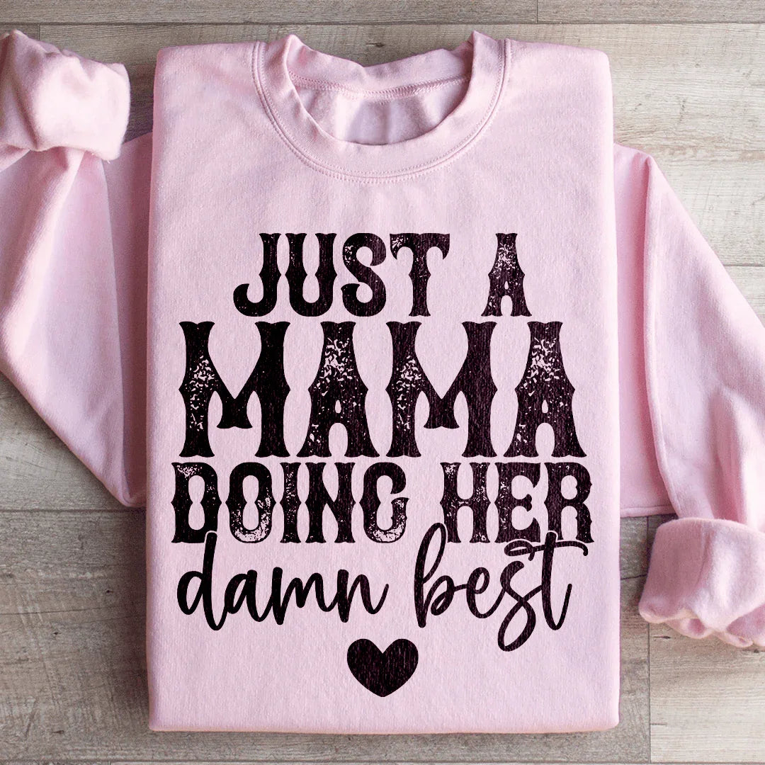 Just A Mama Doing Her Best Sweatshirt