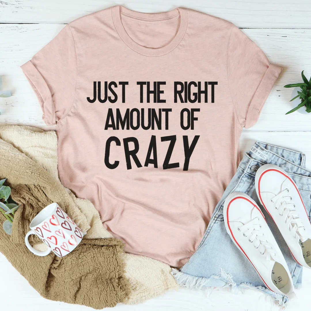 Just The Right Amount Of Crazy Tee - Korvel