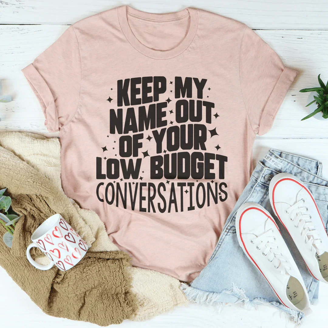 Keep My Name Out Of Your Conversations Tee