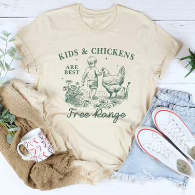 Kids And Chickens Are Best Free Range Tee
