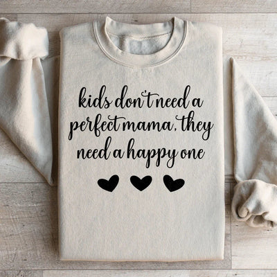 Los niños no necesitan una mamá perfecta, necesitan una feliz. Sudadera