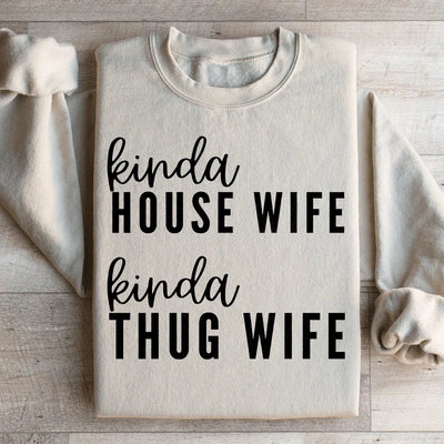 Kinda House Wife Kinda Thug Wife Sweatshirt