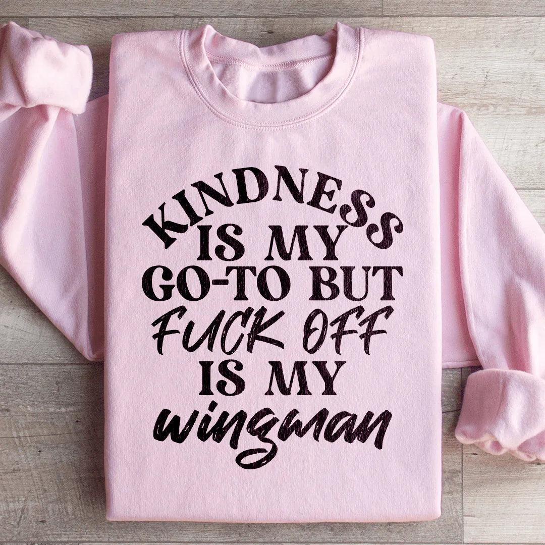 Kindness Is My Go-To Sweatshirt