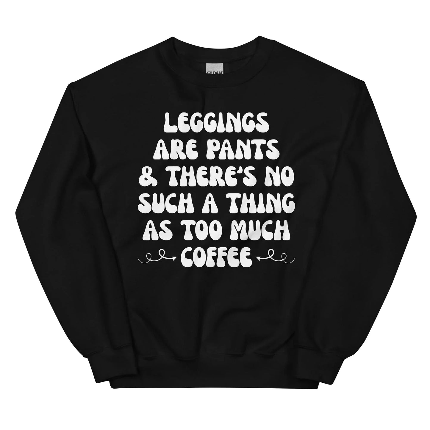 Leggings Are Pants Sweatshirt - Coffee Lovers Edition