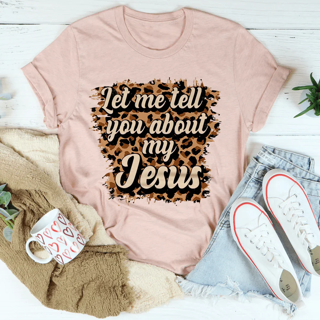 Let Me Tell You About My Jesus Tee - Korvel