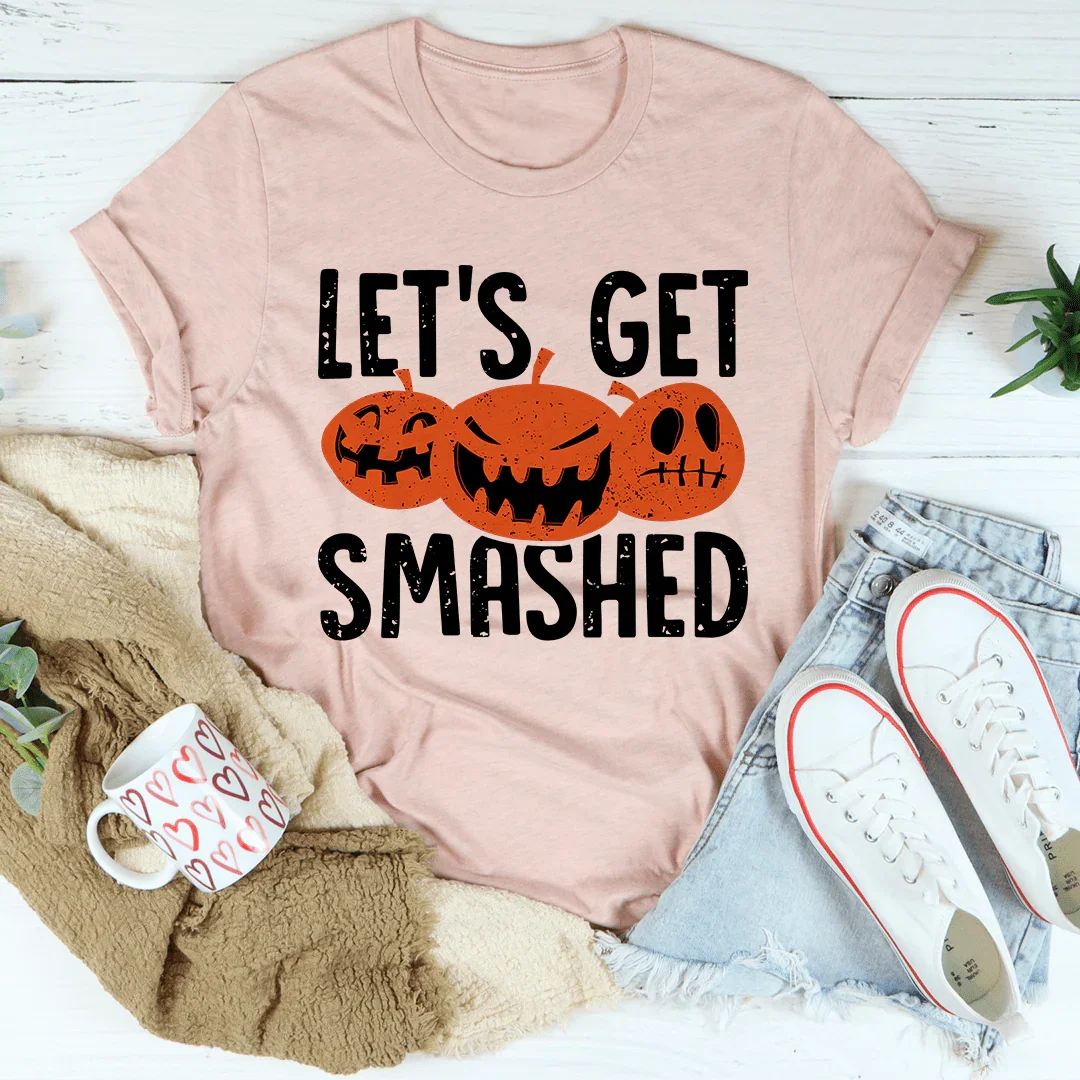 Camiseta Let's Get Smashed
