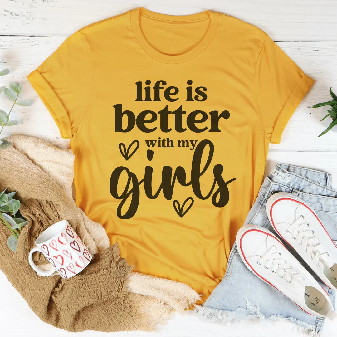 La vida es mejor con mis chicas T-Shirt