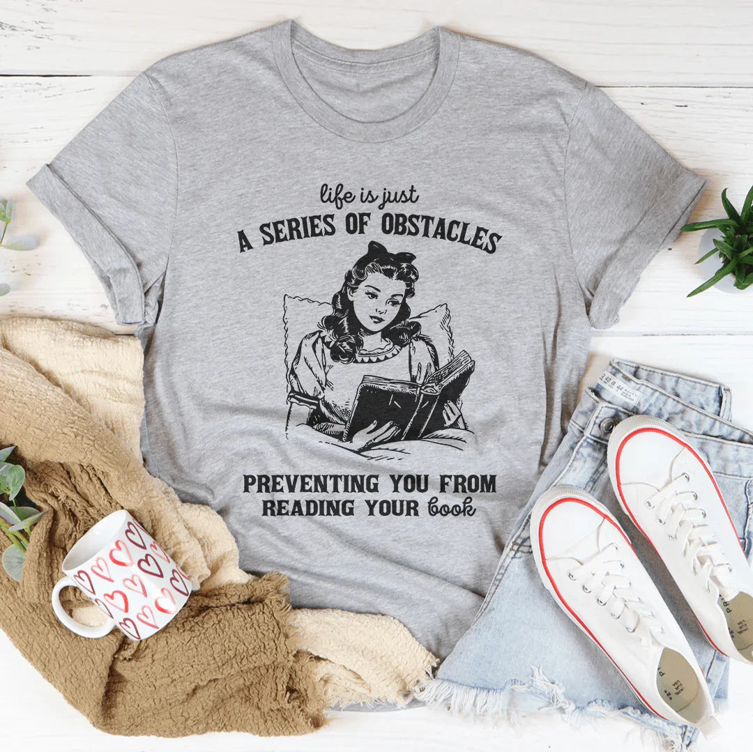 Life Is Just A Series Of Obstacles Tee