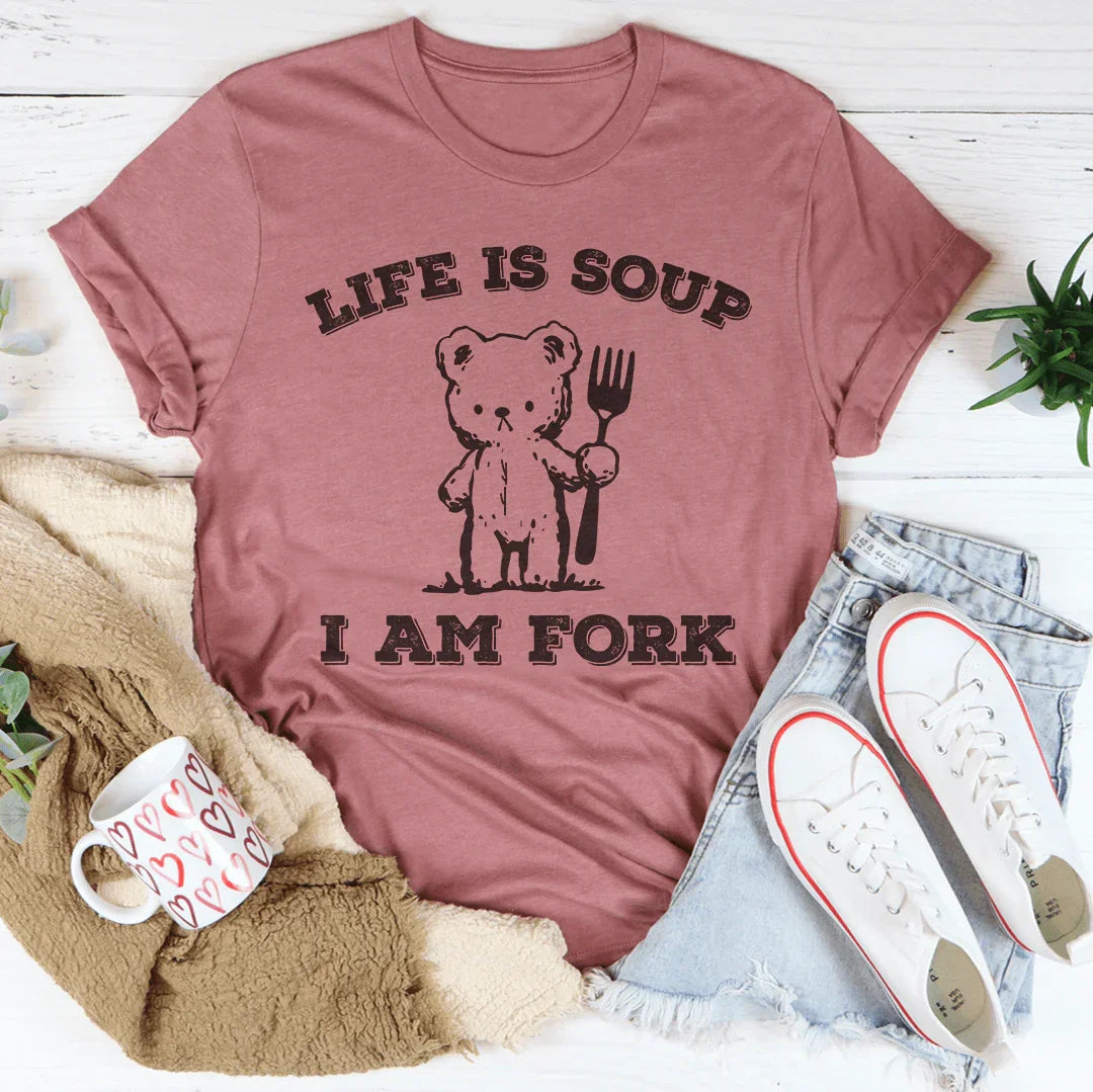 La vie est une soupe, je suis une fourchette Tee