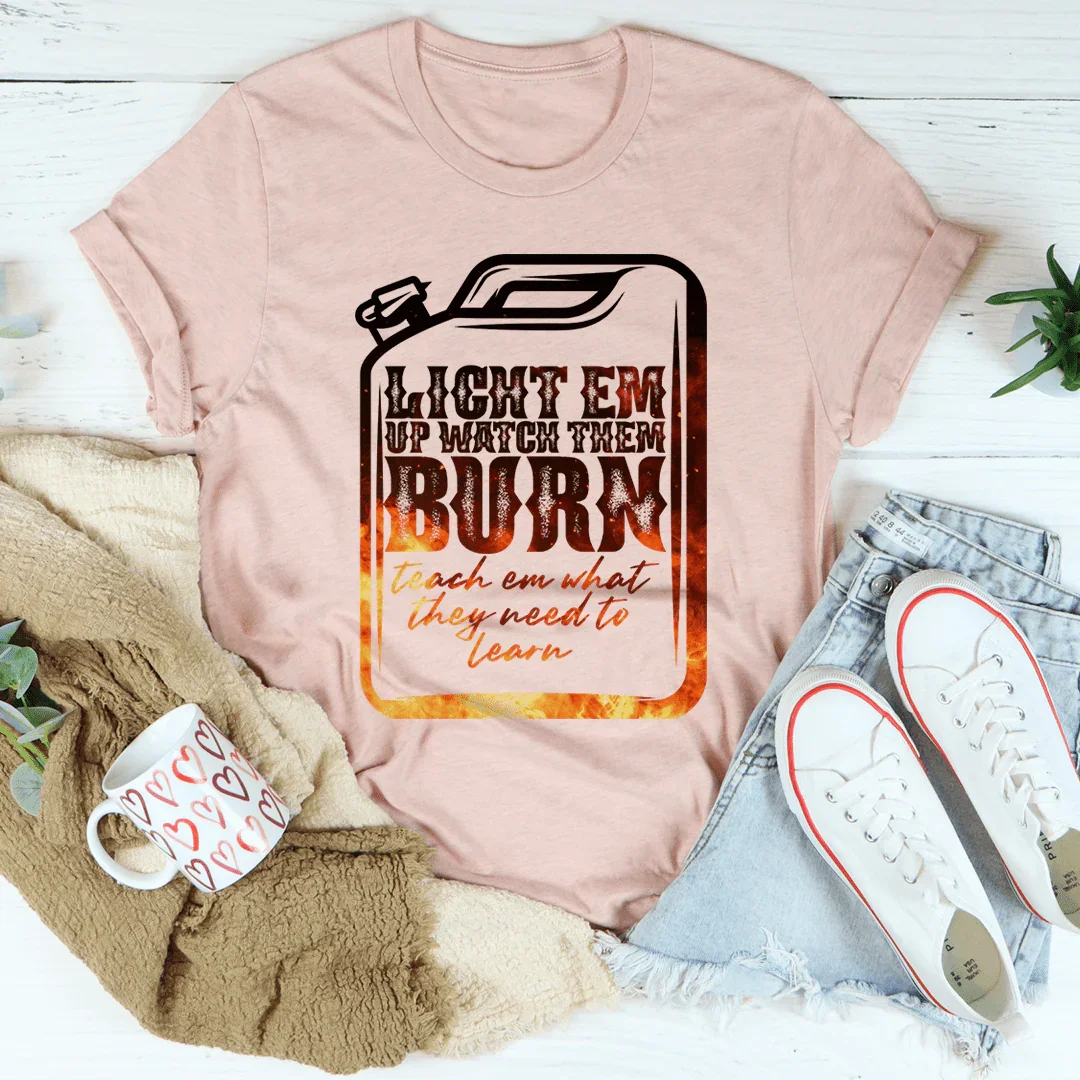 Light Em Up Watch Them Burn Tee - Korvel
