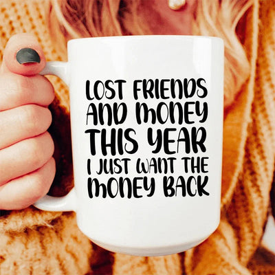 Lost Friends And Money Ceramic Mug - 15 oz