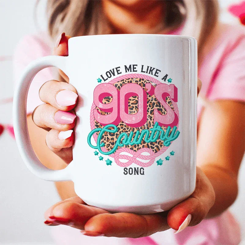 Love Me Like A 90's Country Song Ceramic Mug - 15 oz