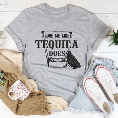 Aime-moi comme le fait la tequila Tee