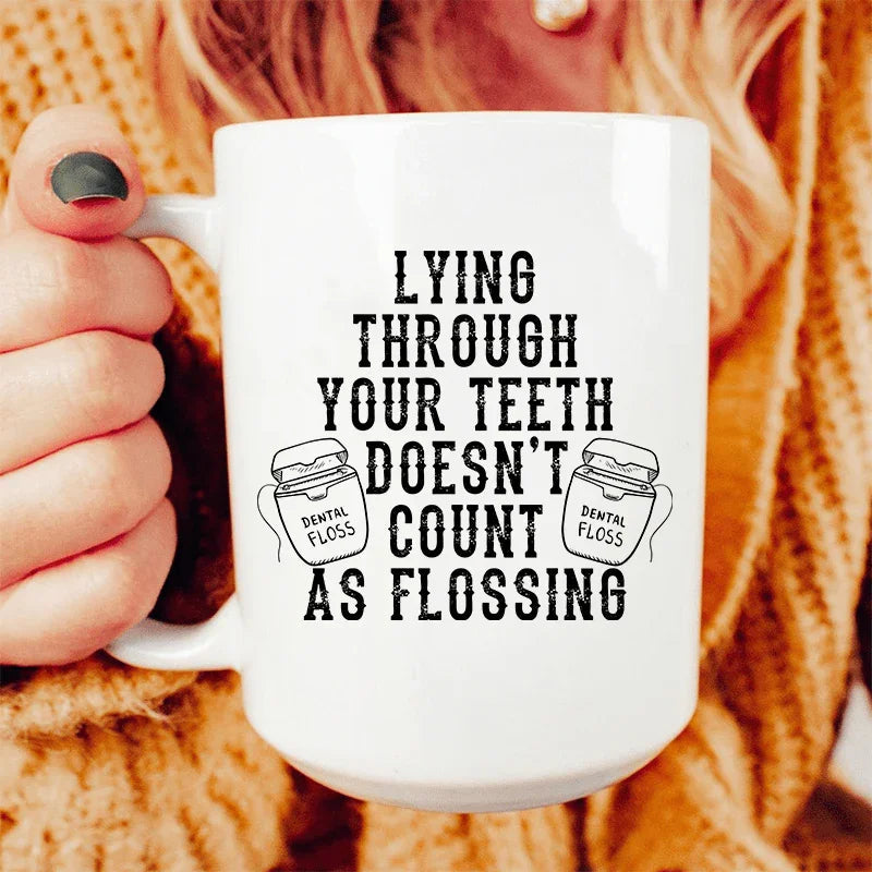 Lying Through Your Teeth Ceramic Mug - 15 oz