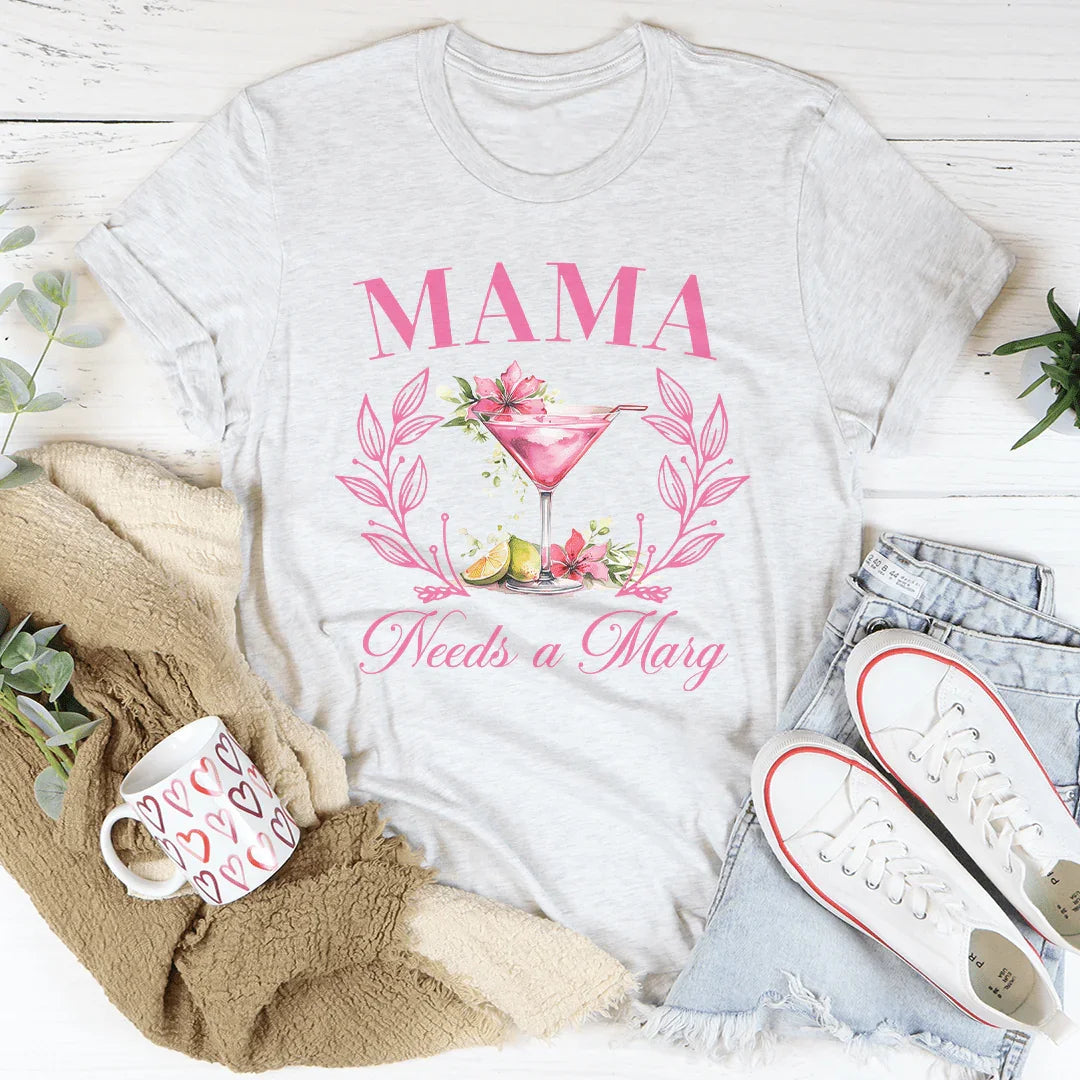 Mama Needs A Marg T-Shirt