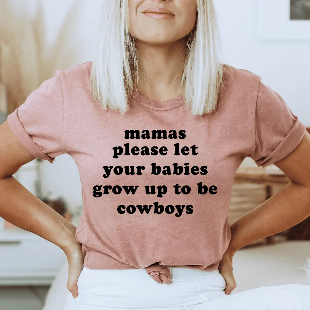 Mamas Please Let Your Babies Grow Up to Be Cowboys Tee - Korvel