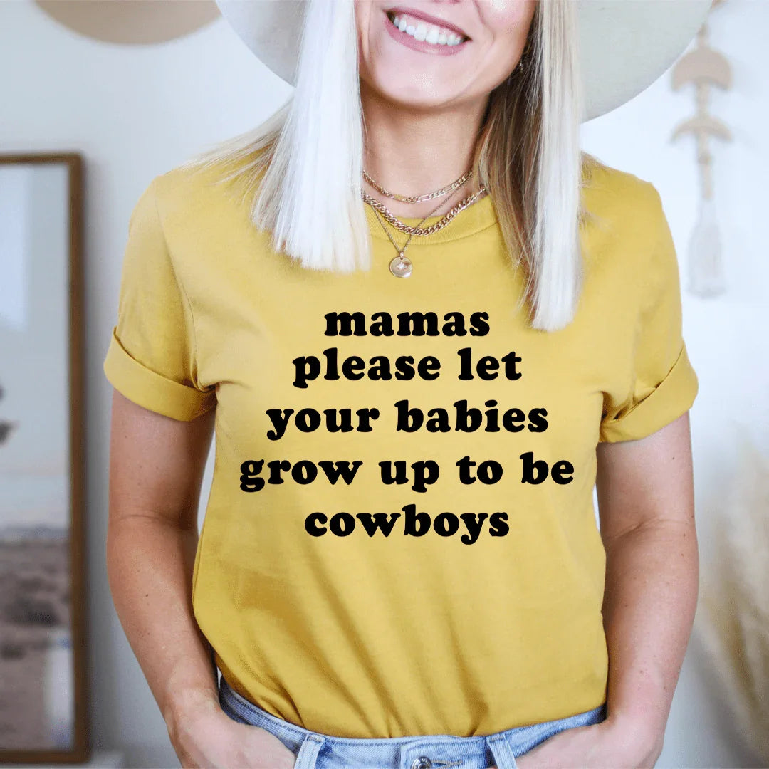 Mamas Please Let Your Babies Grow Up to Be Cowboys Tee - Korvel