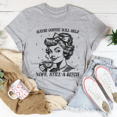 Quizás el café ayude, no, sigue siendo una camiseta B*