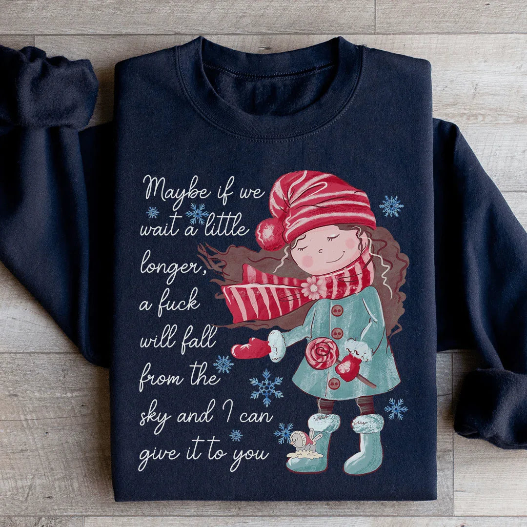 Quizás Si Esperamos Un Poco Más Sudadera